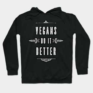 Vegans Do It Better Vegans Do It Better Hoodie